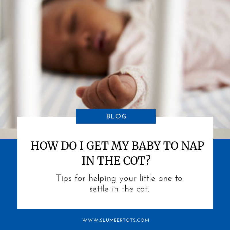 how do I get my baby to nap in the cot?