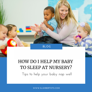 how do I help my baby sleep at nursery